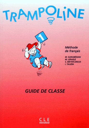 Sylvie Meyer-Dreux et Michèle Garabédian - Trampoline. Niveau 1, Guide De Classe.