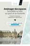 Sylvie Miaux et Romain Roult - Aménager des espaces favorables au loisir, au sport et au tourisme - Perspective théoriques, pragmatiques et réglementaires.