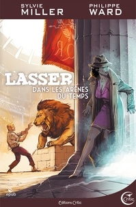 Sylvie Miller et Philippe Ward - Lasser, détective des dieux Tome 4 : Dans les arènes du temps.