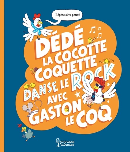 Dédé la cocotte coquette danse le rock avec Gaston le coq. Mini-défis pour jouer avec les mots et les sons