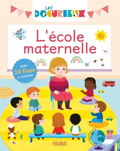 L'école maternelle. Avec 24 flaps à soulever