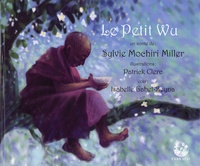 Sylvie Mochiri Miller et Patrick Clerc - Le petit Wu.