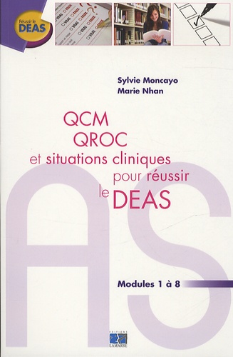 Sylvie Moncayo et Marie Nhan - QCM QROC et situations cliniques pour réussir le DEAS - Modules 1 à 8.