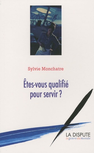 Sylvie Monchatre - Etes-vous qualifié pour servir ?.