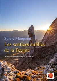 Livre en ligne gratuit à télécharger Les sentiers oubliés de la Beauté  - Redécouvrir la beauté au quotidien par Sylvie Monpoint 9791096673407