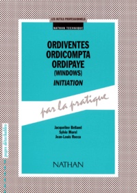 Sylvie Morel et Jean-Louis Rocca - Ordiventes Ordicompta Ordipaye (Windows). Initiation Par La Pratique.