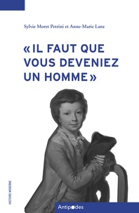 Sylvie Moret Petrini - "Il faut que vous deveniez un homme" - Correspondance entre Catherine Charrière de Sévery et son fils.