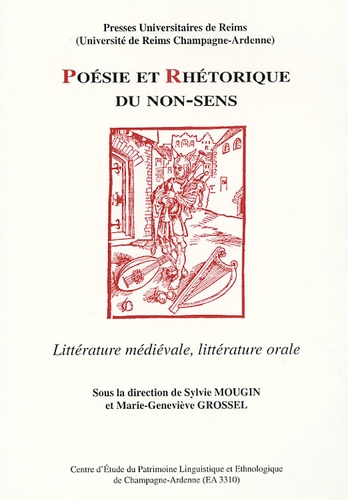 Sylvie Mougin et Marie-Geneviève Grossel - Poésie et Rhétorique du non-sens - Littérature médiévale, littérature orale.