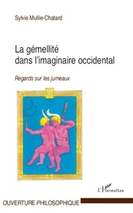 Sylvie Mullie-Chatard - La gémellité dans l'imaginaire occidental - Regards sur les jumeaux.