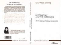 Sylvie Mullie - De Prométhée au mythe du progrès - Mythologie de l'idéal progressiste.