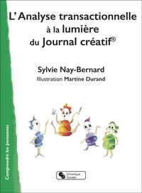 Sylvie Nay-Bernard - L'Analyse transactionnelle - A la lumière du Journal créatif©.