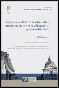 Sylvie Nérisson - La gestion collective des droits des auteurs en France et en Allemagne : quelle légitimité ?.