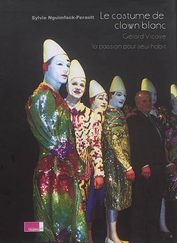 Sylvie Nguimfack-Perault - Le costume de clown blanc - Gérard Vicaire - La passion pour seul habit. 4 DVD