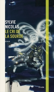 Sylvie Nicolas - Le cri de La Sourde.