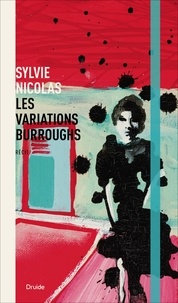 Sylvie Nicolas - Les variations Burroughs.
