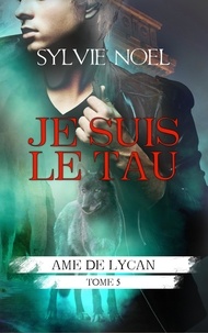 Sylvie NOEL et Fleurine Rétoré - Je suis le Tau (Ame de Lycan T.5).