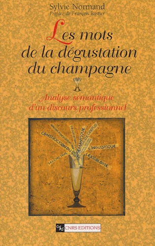 Sylvie Normand - Les mots de la dégustation du champagne. - Analyse sémantique d'un discours professionnel.