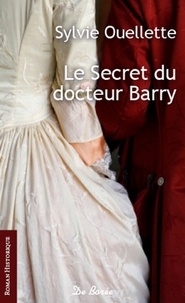 Sylvie Ouellette - Le secret du docteur Barry.