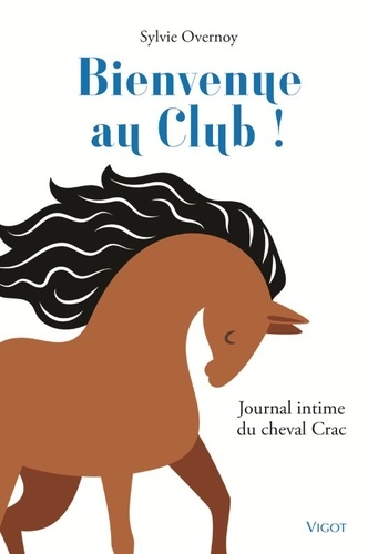 Bienvenue au Club !. Journal intime du cheval Crac