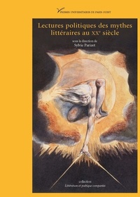 Sylvie Parizet - Lectures politiques des mythes littéraires au XXe siècle.