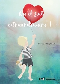 Sylvie Pasquier - Qu'il soit extraordinaire !.