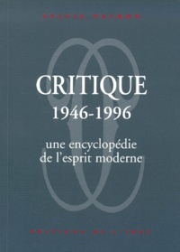 Sylvie Patron - Critique 1946-1996. Une Encyclopedie De L'Esprit Moderne.
