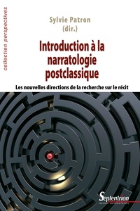 Sylvie Patron - Introduction à la narratologie postclassique - Les nouvelles directions de la recherche sur le récit.