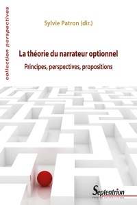 Sylvie Patron - La théorie du narrateur optionnel - Principes, perspectives, propositions.