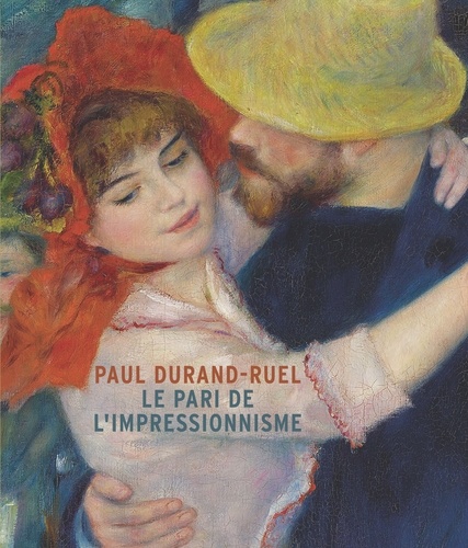 Sylvie Patry - Paul Durand-Ruel - Le pari de l'impressionnisme.