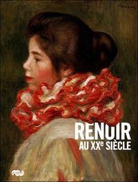 Sylvie Patry et Claudia Einecke - Renoir au XXe siècle.