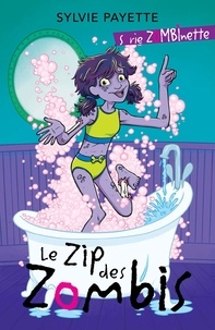 Sylvie Payette et Mathieu Benoit - Zombinette  : Le zip des zombis.