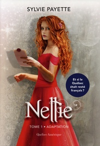 Sylvie Payette - Nellie Tome 1 : Adaptation.