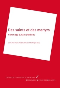 Sylvie Peperstraete et Monique Weis - Des saints et des martyrs - Hommage à Alain Dierkens.