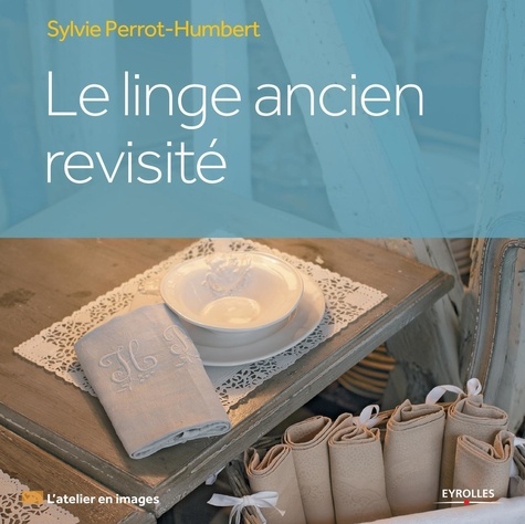 Sylvie Perrot-Humbert - Le linge ancien revisité.