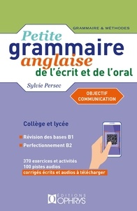 Sylvie Persec - Petite grammaire anglaise de l'écrit et de l'oral Niveau intermédiaire B1>B2 - Objectif communication.