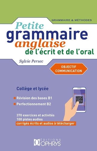 Petite grammaire anglaise de l'écrit et de l'oral Niveau intermédiaire B1>B2. Objectif communication 3e édition