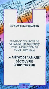 Sylvie Petitjean et  Collectif - La Methode "Ariane" Decouvrir Pour Choisir. Une Methode Pour Elargir Les Choix Professionnels.