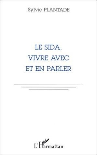 Sylvie Plantade - Le sida, vivre avec et en parler.