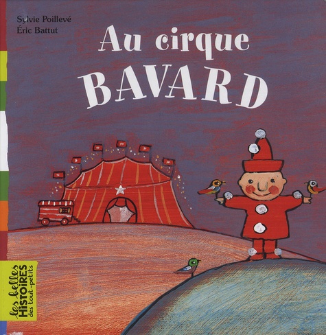 Sylvie Poillevé et Eric Battut - Au cirque bavard.