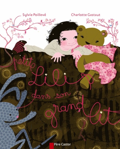 Sylvie Poillevé et Charlotte Gastaut - Petite Lili dans son grand lit.