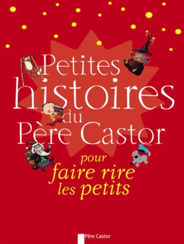 Sylvie Poillevé et Marie-Hélène Delval - Petites histoires du Père Castor - Pour faire rire les petits.