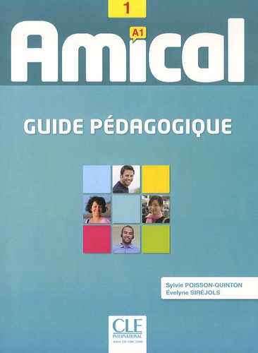 Sylvie Poisson-Quinton et Evelyne Siréjols - Amical 1 A1 - Guide pédagogique.