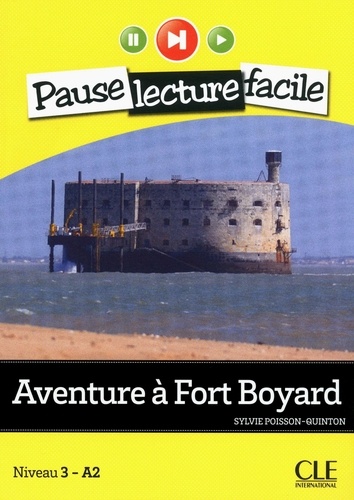 PAUSE LEC FACIL  Aventure à Fort Boyard - Niveau 3 (A2) - Pause lecture facile - Ebook