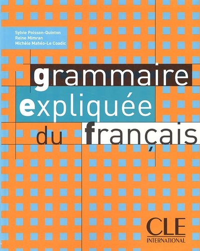 Sylvie Poisson-Quinton et Reine Mimran - Grammaire expliquée du français - Niveau intermédiaire.