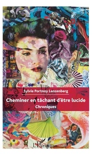 Sylvie Portnoy Lanzenberg - Cheminer en tâchant d'être lucide - Chroniques.