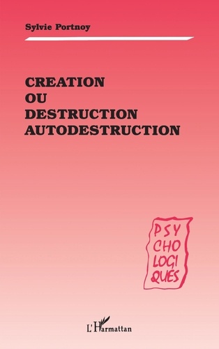 Sylvie Portnoy Lanzenberg - Création ou destruction, autodestruction.