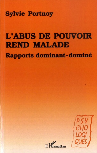 L'abus de pouvoir rend malade. Rapports dominant-dominé