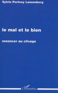 Le Mal Et Le Bien. Renoncer Au Clivage