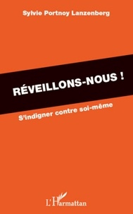 Sylvie Portnoy Lanzenberg - Réveillons-nous ! - S'indigner contre soi-même.