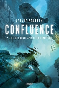 Sylvie Poulain - Confluence Tome 2 : Ce qui reste après les tempêtes.